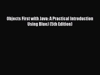 [PDF Download] Objects First with Java: A Practical Introduction Using BlueJ (5th Edition)