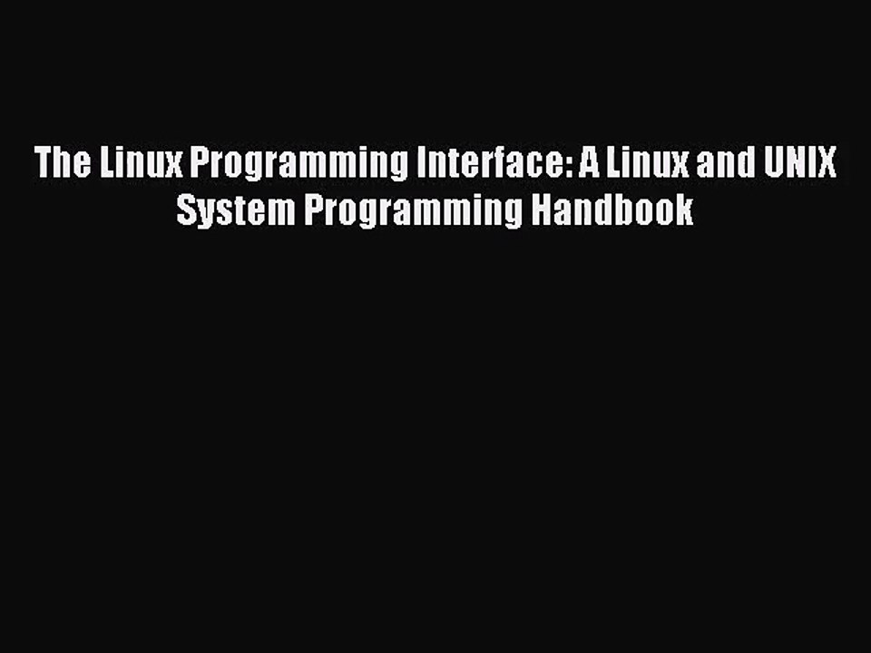 [PDF Download] The Linux Programming Interface: A Linux and UNIX System Programming Handbook