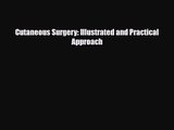 PDF Download Cutaneous Surgery: Illustrated and Practical Approach PDF Online