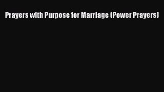 [PDF Download] Prayers with Purpose for Marriage (Power Prayers) [Download] Full Ebook