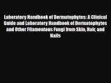 PDF Download Laboratory Handbook of Dermatophytes: A Clinical Guide and Laboratory Handbook