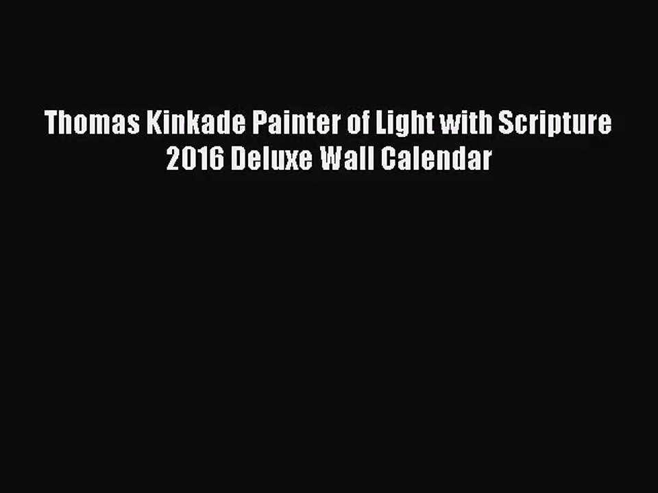 PDF Download - Thomas Kinkade Painter of Light with Scripture 2016 Deluxe Wall Calendar Download