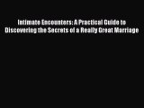 [PDF Download] Intimate Encounters: A Practical Guide to Discovering the Secrets of a Really