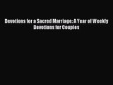 [PDF Download] Devotions for a Sacred Marriage: A Year of Weekly Devotions for Couples [Download]