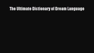 [PDF Download] The Ultimate Dictionary of Dream Language [Read] Online