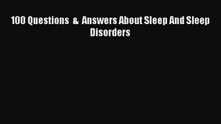 [PDF Download] 100 Questions  &  Answers About Sleep And Sleep Disorders [PDF] Full Ebook