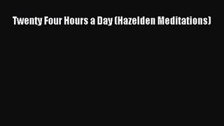 [PDF Download] Twenty Four Hours a Day (Hazelden Meditations) [PDF] Online