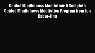 [PDF Download] Guided Mindfulness Meditation: A Complete Guided Mindfulness Meditation Program