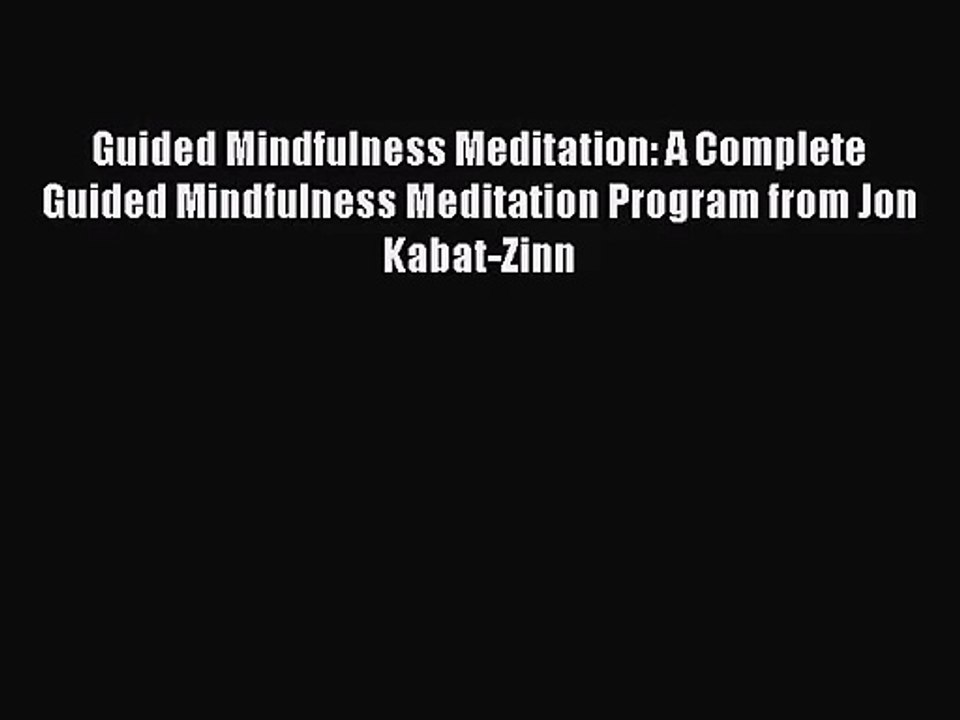 [PDF Download] Guided Mindfulness Meditation: A Complete Guided Mindfulness Meditation Program