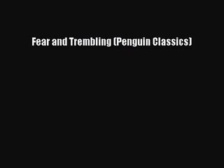 [PDF Download] Fear and Trembling (Penguin Classics) [Download] Online