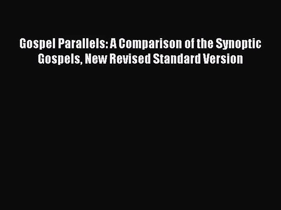[PDF Download] Gospel Parallels: A Comparison of the Synoptic Gospels New Revised Standard