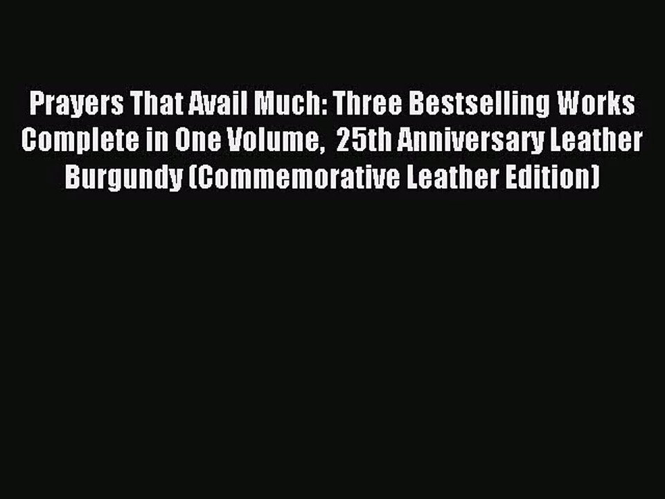 [PDF Download] Prayers That Avail Much: Three Bestselling Works Complete in One Volume  25th
