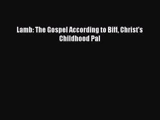 [PDF Download] Lamb: The Gospel According to Biff Christ's Childhood Pal [PDF] Full Ebook