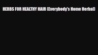 PDF Download HERBS FOR HEALTHY HAIR (Everybody's Home Herbal) Download Online