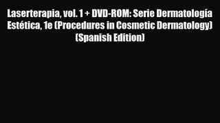 PDF Download Laserterapia vol. 1 + DVD-ROM: Serie Dermatología Estética 1e (Procedures in Cosmetic