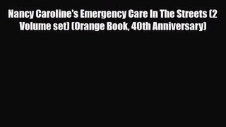 PDF Download Nancy Caroline's Emergency Care In The Streets (2 Volume set) (Orange Book 40th