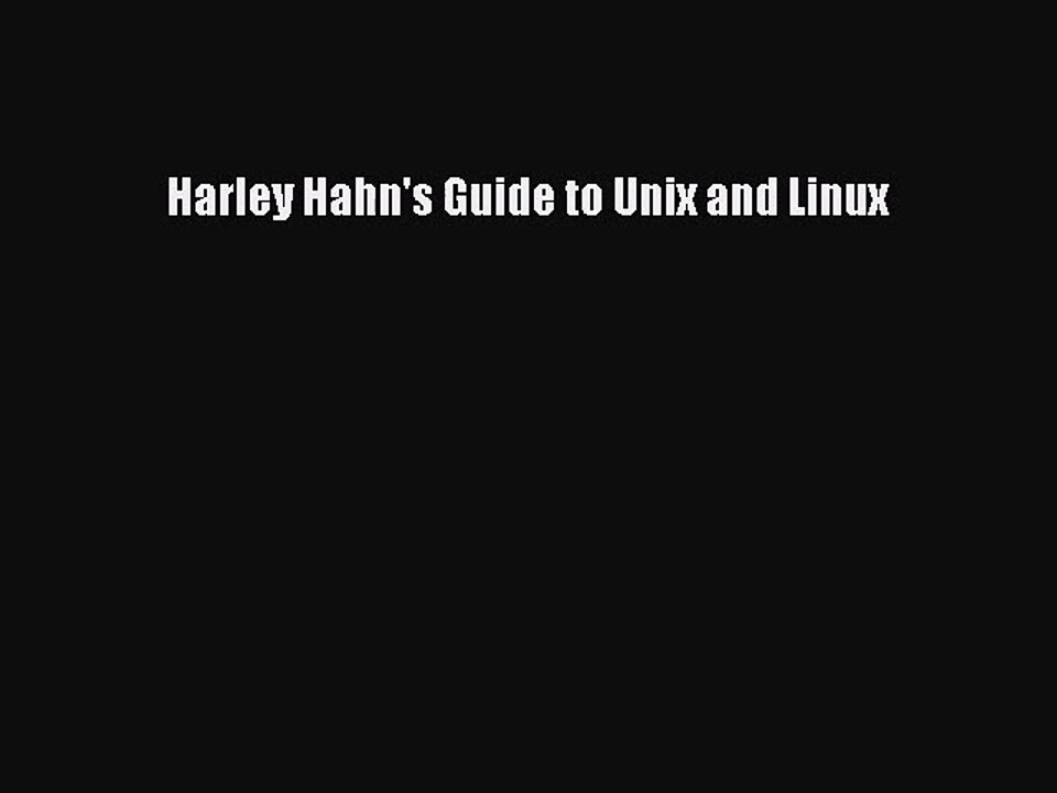 [PDF Download] Harley Hahn's Guide to Unix and Linux [Download] Full Ebook