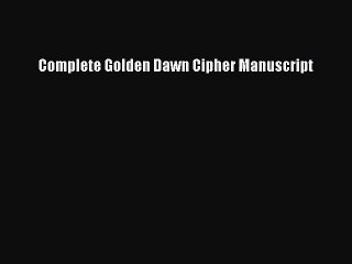 Complete Golden Dawn Cipher Manuscript - Full Ebook Download