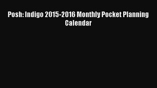 PDF Download - Posh: Indigo 2015-2016 Monthly Pocket Planning Calendar Read Full Ebook