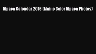 PDF Download - Alpaca Calendar 2016 (Maine Color Alpaca Photos) Download Online