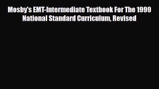 PDF Download Mosby's EMT-Intermediate Textbook For The 1999 National Standard Curriculum Revised