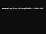 [PDF Download] Vauxhall Gardens: A History (Studies in British Art) [Read] Online