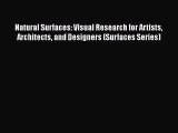[PDF Download] Natural Surfaces: Visual Research for Artists Architects and Designers (Surfaces