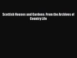 [PDF Download] Scottish Houses and Gardens: From the Archives of Country Life [Download] Online