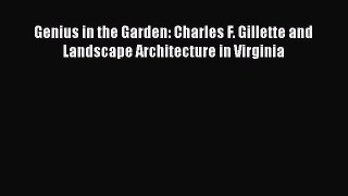 [PDF Download] Genius in the Garden: Charles F. Gillette and Landscape Architecture in Virginia