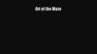 [PDF Download] Art of the Maze [Download] Full Ebook