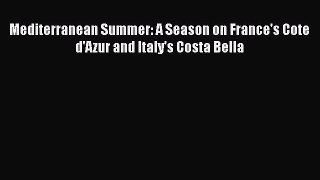 Read Mediterranean Summer: A Season on France's Cote d'Azur and Italy's Costa Bella PDF Online