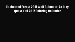 PDF Download - Enchanted Forest 2017 Wall Calendar: An Inky Quest and 2017 Coloring Calendar