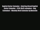 PDF Download - English Setter Calendar - Only Dog Breed English Setter Calendar - 2016 Wall