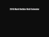 [PDF Download] 2016 Mark Rothko Wall Calendar [PDF] Online