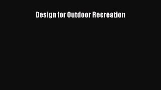 [PDF Download] Design for Outdoor Recreation [PDF] Full Ebook