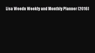 [PDF Download] Lisa Weedn Weekly and Monthly Planner (2016) [PDF] Full Ebook