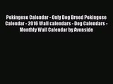 [PDF Download] Pekingese Calendar - Only Dog Breed Pekingese Calendar - 2016 Wall calendars