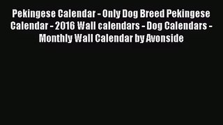 [PDF Download] Pekingese Calendar - Only Dog Breed Pekingese Calendar - 2016 Wall calendars