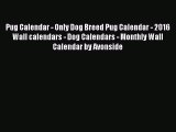 PDF Download - Pug Calendar - Only Dog Breed Pug Calendar - 2016 Wall calendars - Dog Calendars