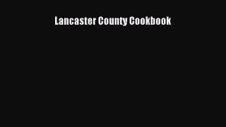 Read Lancaster County Cookbook Ebook Free