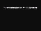 [PDF Download] Chemical Exfoliation and Peeling Agents DVD [Download] Full Ebook