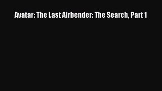 [PDF Download] Avatar: The Last Airbender: The Search Part 1 [Download] Online