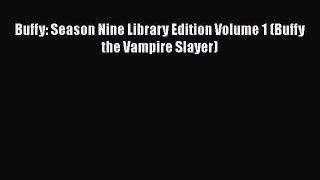[PDF Download] Buffy: Season Nine Library Edition Volume 1 (Buffy the Vampire Slayer) [PDF]