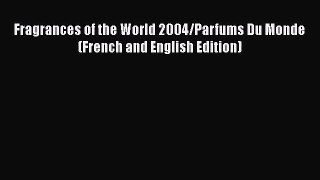 [PDF Download] Fragrances of the World 2004/Parfums Du Monde (French and English Edition) [Read]