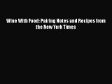 Download Wine With Food: Pairing Notes and Recipes from the New York Times Ebook Free