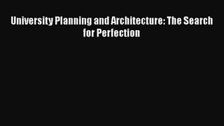 [PDF Download] University Planning and Architecture: The Search for Perfection [Download] Full