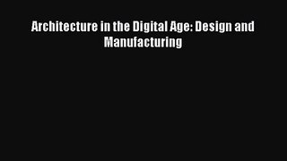 [PDF Download] Architecture in the Digital Age: Design and Manufacturing [Download] Online