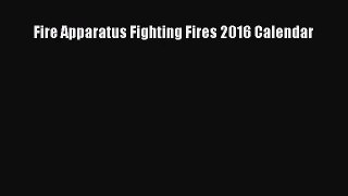 PDF Download - Fire Apparatus Fighting Fires 2016 Calendar Read Full Ebook