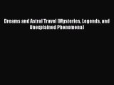 [PDF Download] Dreams and Astral Travel (Mysteries Legends and Unexplained Phenomena) [Read]