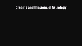 [PDF Download] Dreams and Illusions of Astrology [PDF] Full Ebook